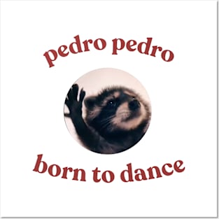 Pedro Born To Dance Raccoon Funny Meme Posters and Art